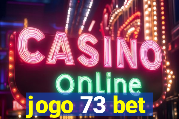 jogo 73 bet